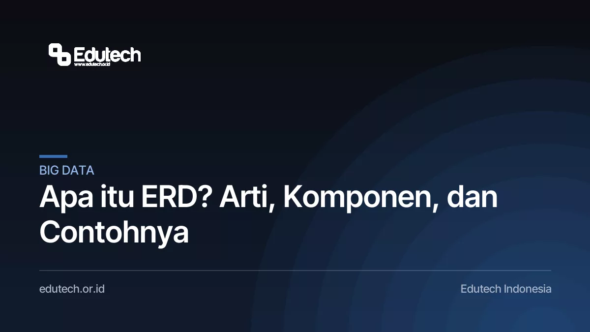 Apa itu ERD? Arti, Komponen, dan Contohnya