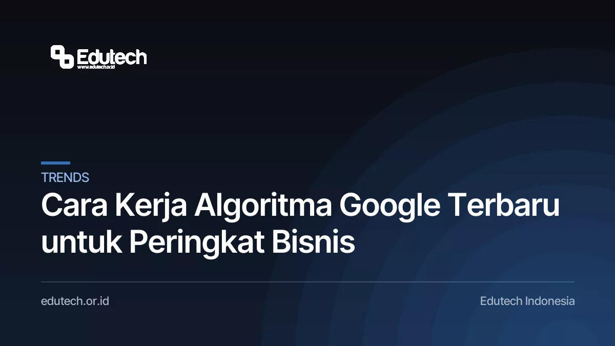 Cara Kerja Algoritma Google Terbaru untuk Peringkat Bisnis