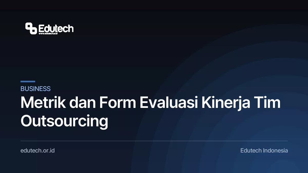 Metrik dan Form Evaluasi Kinerja Tim Outsourcing