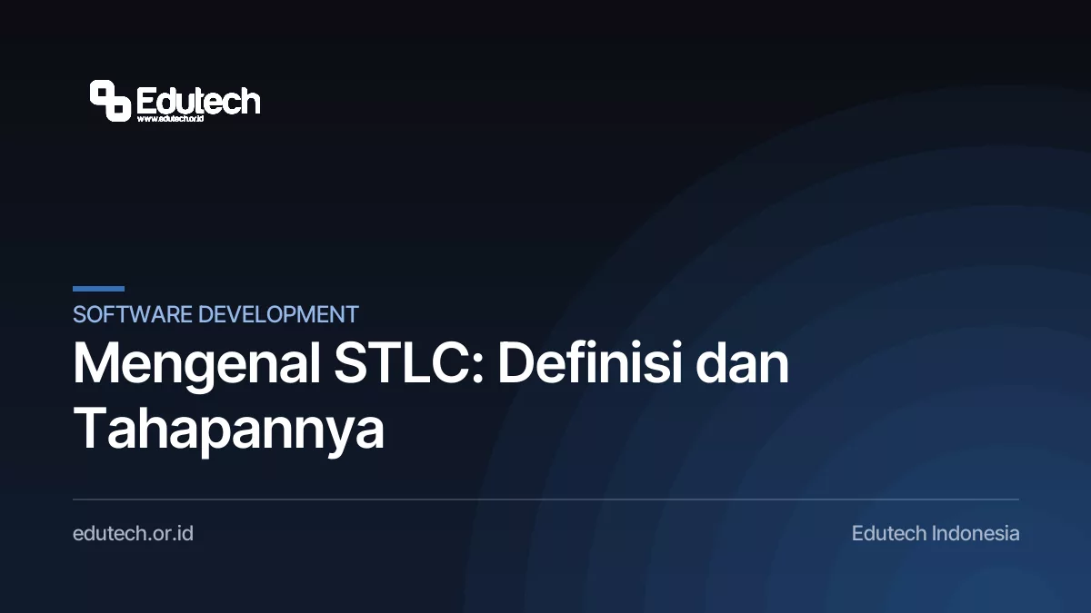 Mengenal STLC: Definisi dan Tahapannya