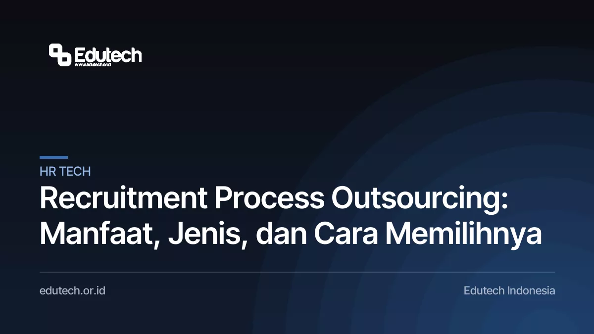 Recruitment Process Outsourcing: Manfaat, Jenis, dan Cara Memilihnya