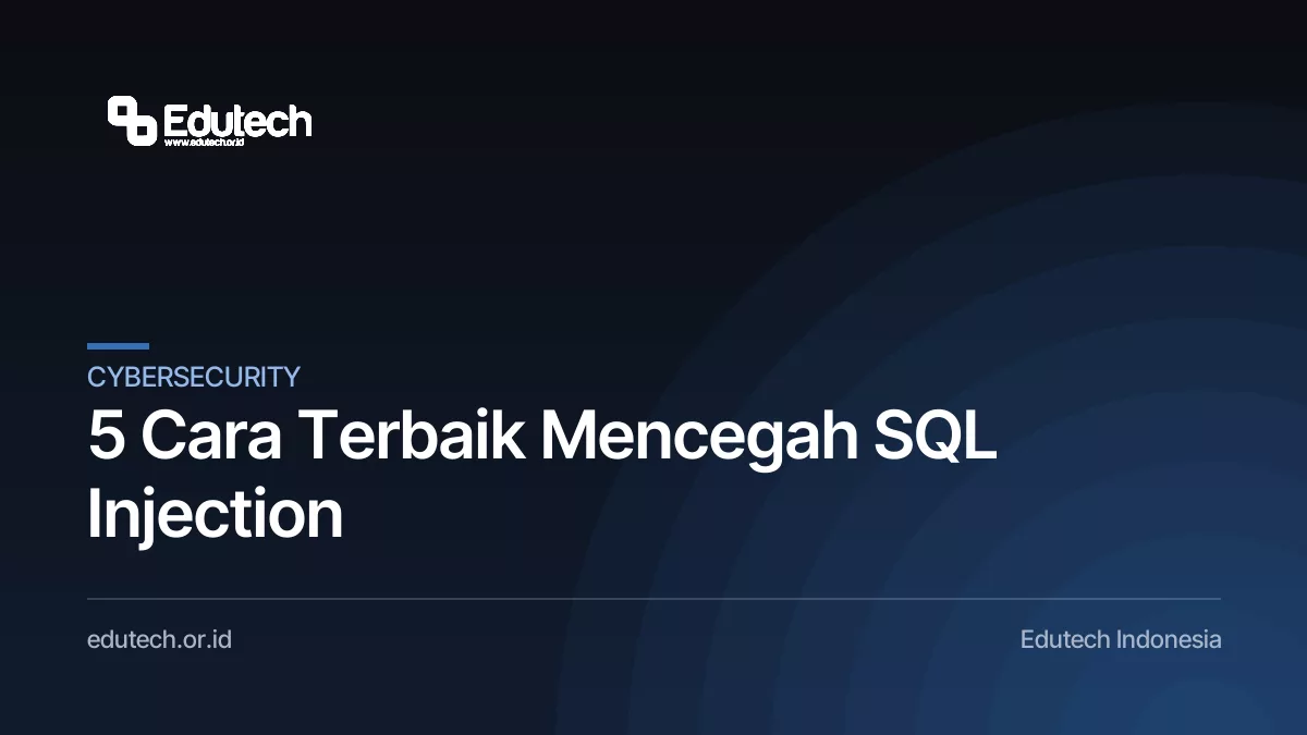 5 Cara Terbaik Mencegah SQL Injection